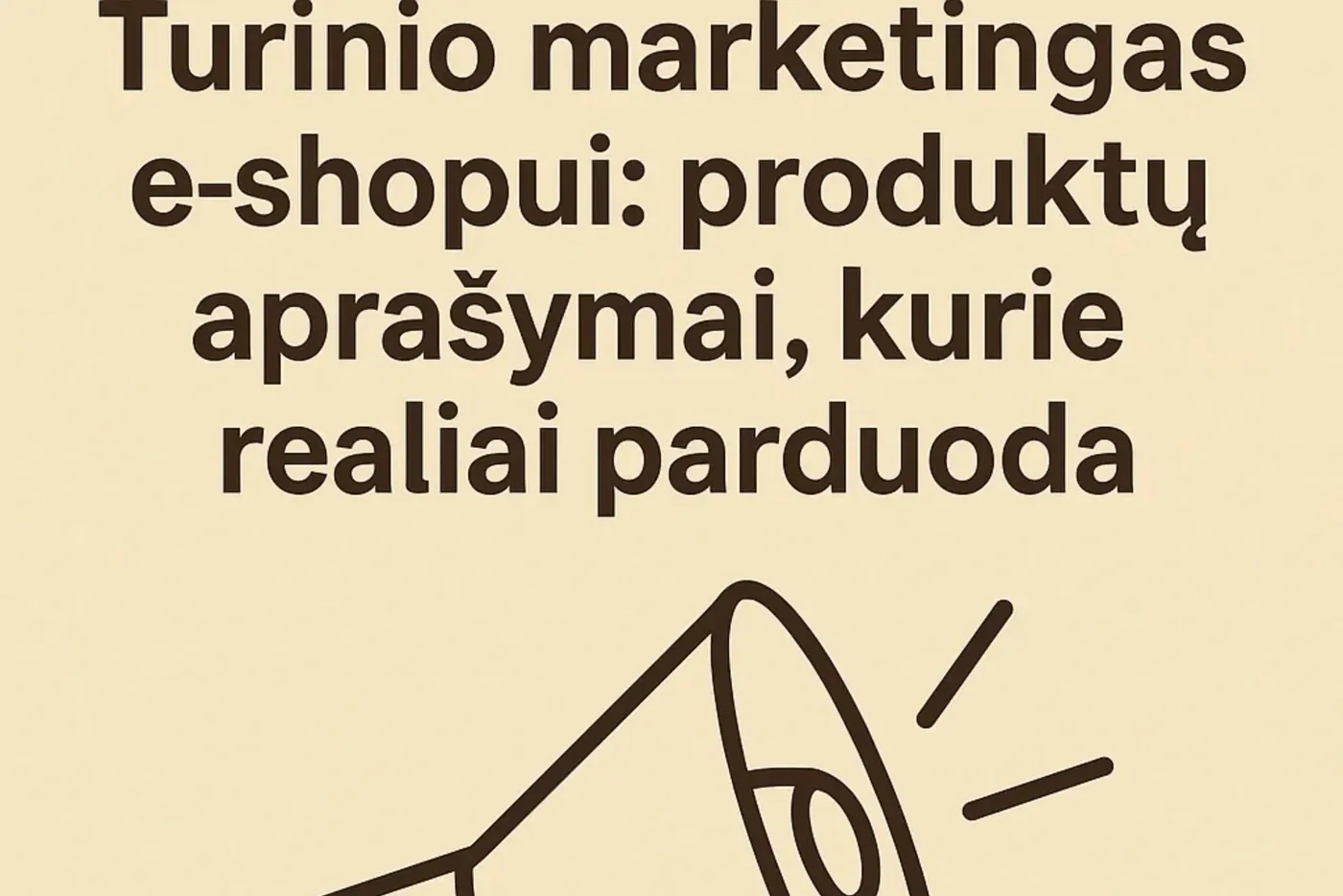 Turinio marketingas e‑shopui: produktų aprašymai, kurie realiai parduoda